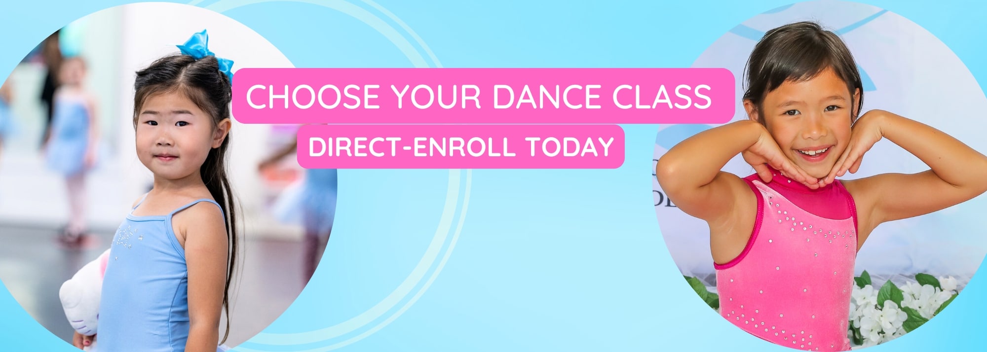 Banner promoting dance classes with two smiling girls in leotards and pink rounded text'CHOOSE YOUR DANCE CLASS' and 'DIRECT-ENROLL TODAY'.